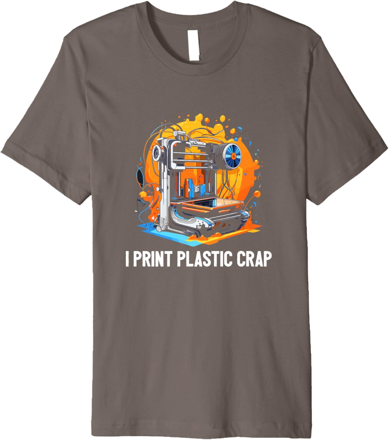 I Print Plastic Crap 3D Printer Printing Cnc Machinist Print Premium