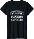 Proud Sister Of A Few Dumbass Brothers Funny T Shirt