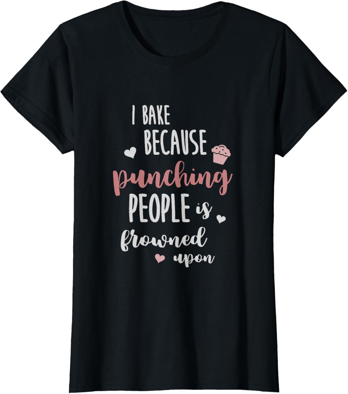 I Bake Because Punching People Is Frowned Upon Funny Shirt
