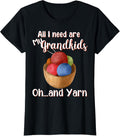 Womens All I Need are My Grandkids and Yarn Crochet and Knitting