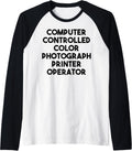 Computer Controlled Color Photograph Printer Operator Raglan Baseball Tee