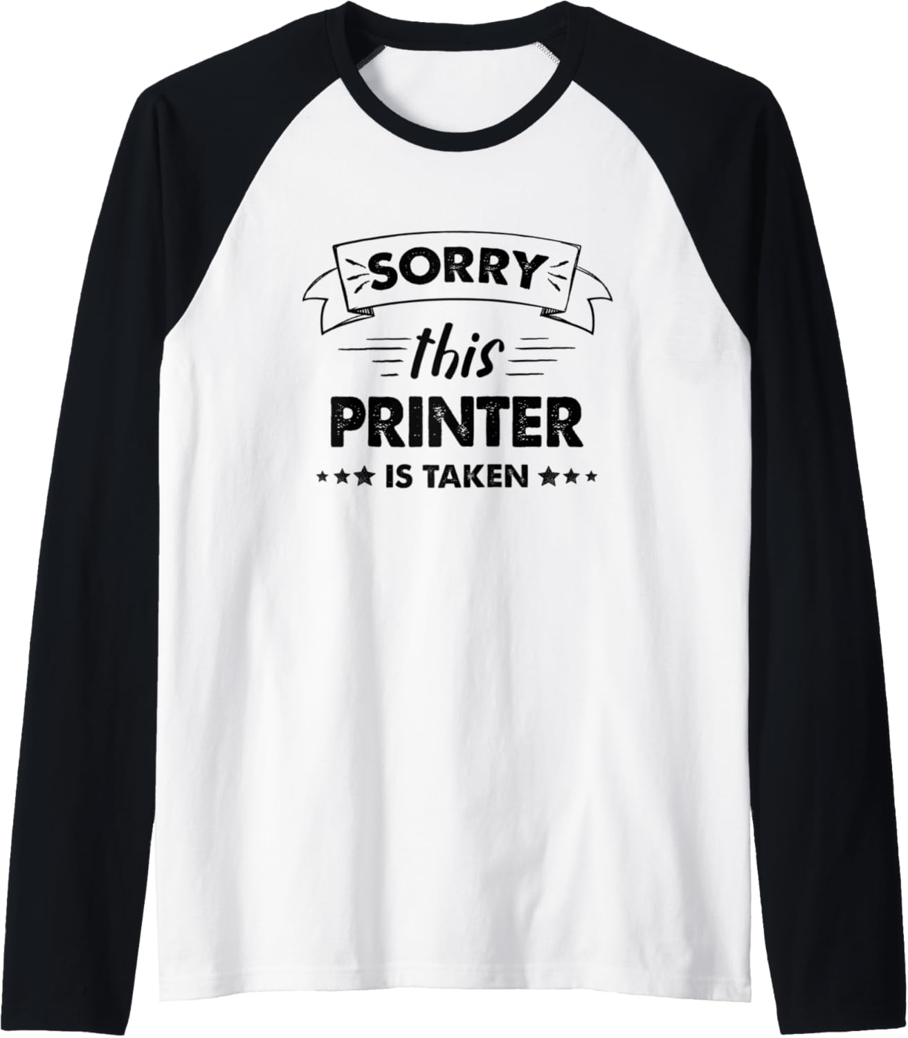 Mens Sorry This Printer Is Taken Raglan Baseball Tee