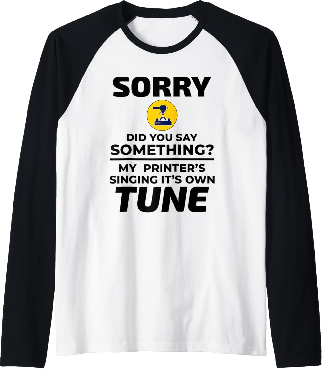 3D Printer 3D Printing Sorry Did You Say Something Funny Raglan Baseball