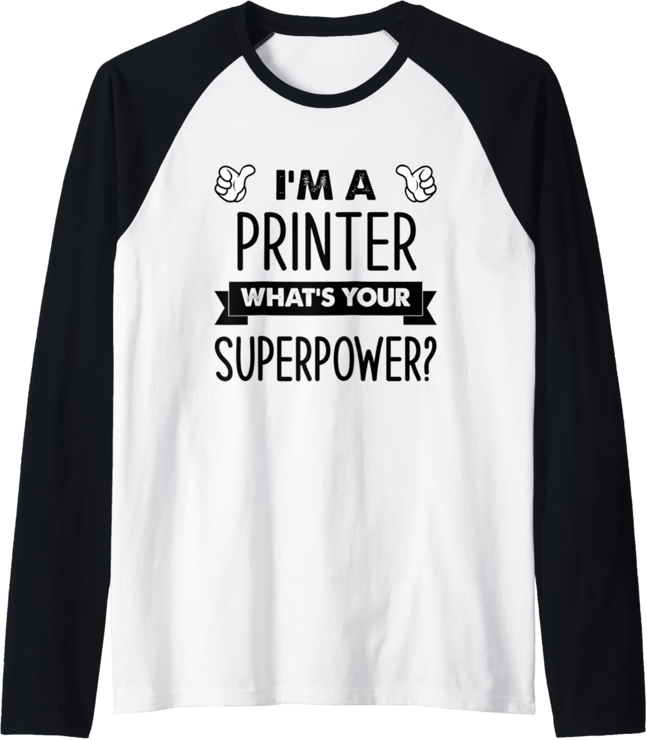 Mens Im A Printer Whats Your Superpower Raglan Baseball Tee
