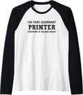 Funny Im That Legendary Printer Raglan Baseball Tee
