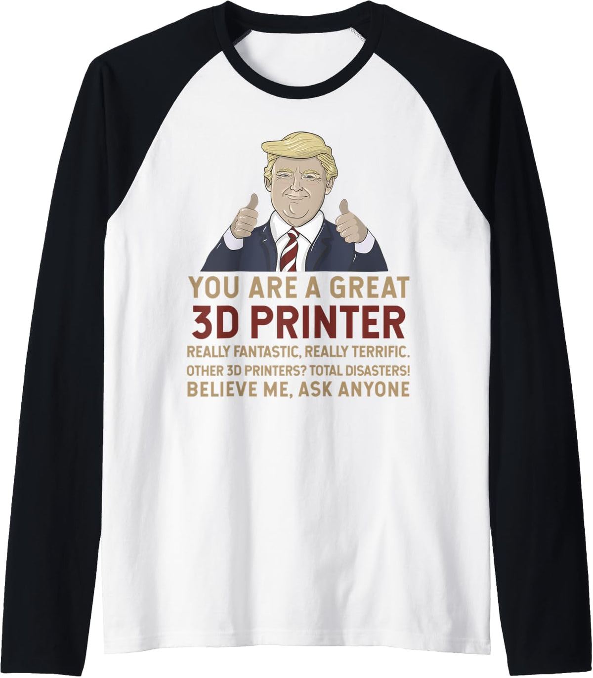 Trump You Are A Great 3D Printer Raglan Baseball Tee