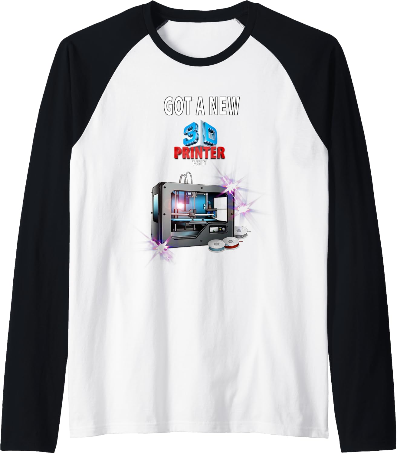 Got A New 3D Printer T Shirt Funny Idea Men Raglan Baseball