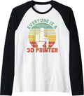 Everyone Is A 3D Printer Men Women Geek 3D Printing Vintage Raglan