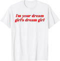 Im Your Dream Girls Dream Retro Girl Aesthetic Y2K Saying