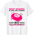 Soap Making Is Just Like Cooking - Funny Soap Maker