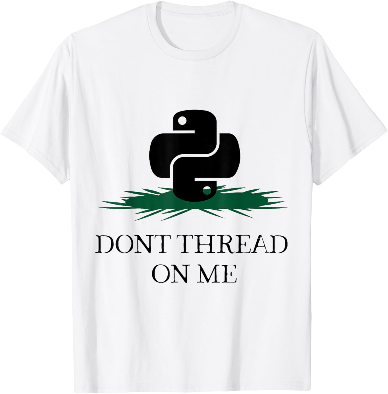 DONT THREAD ON ME Funny Python Programming Pun T-Shirt