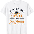 Fueled by Coffee and Ice Cream Gelato Maker Lover Ice Cream