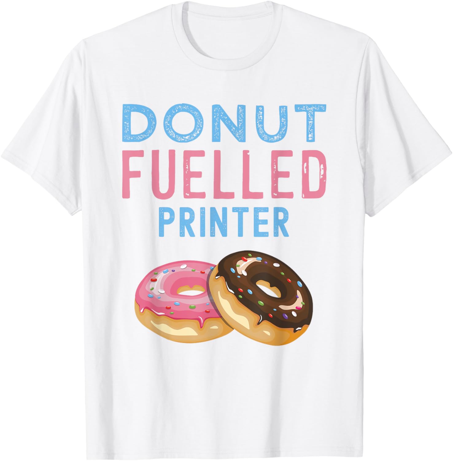 Donut Fuelled Printer Loves Donuts Lover Funny Joke