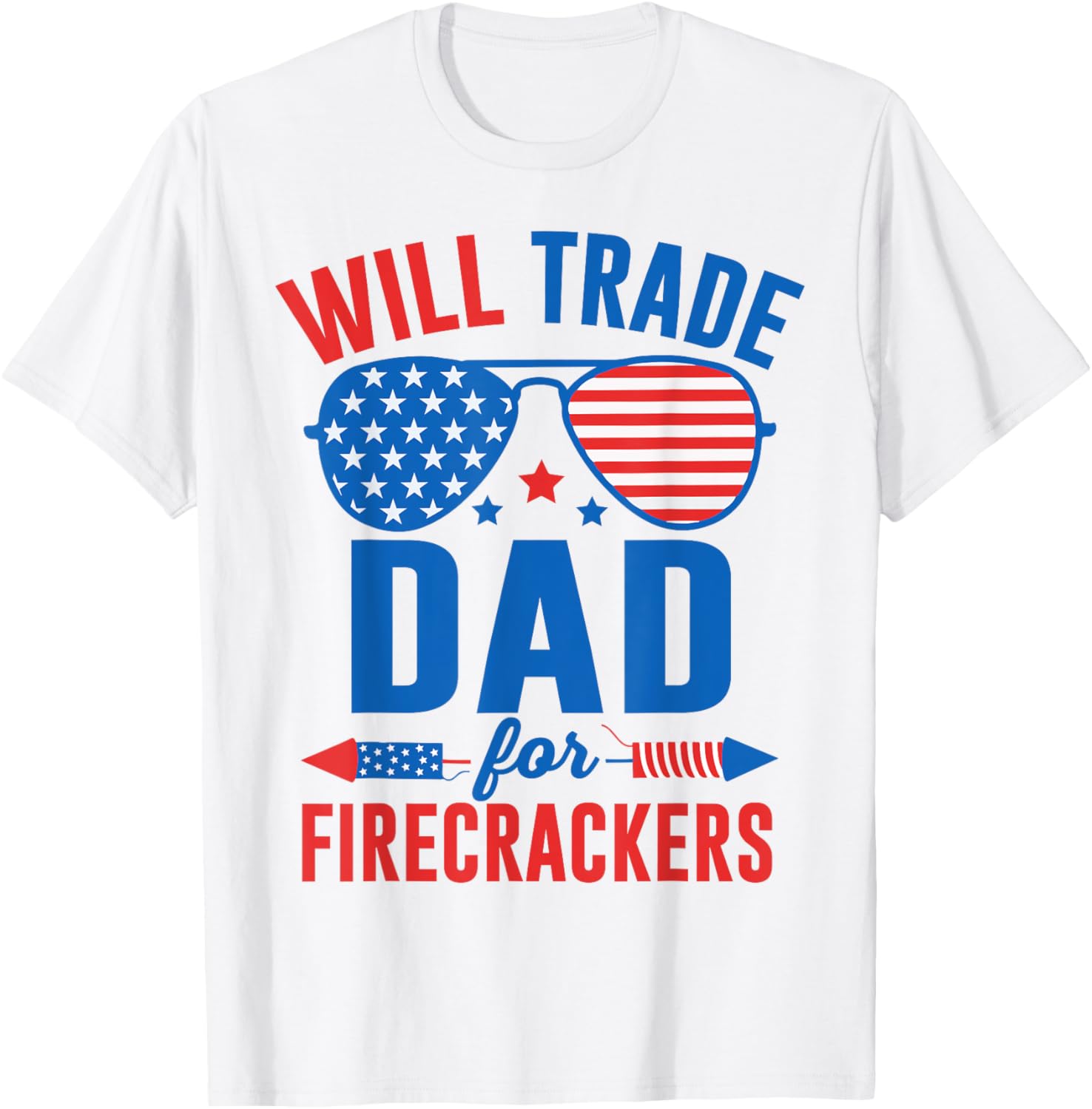 Will Trade Dad For Firecrackers Usa Funny 4Th Of July Kids