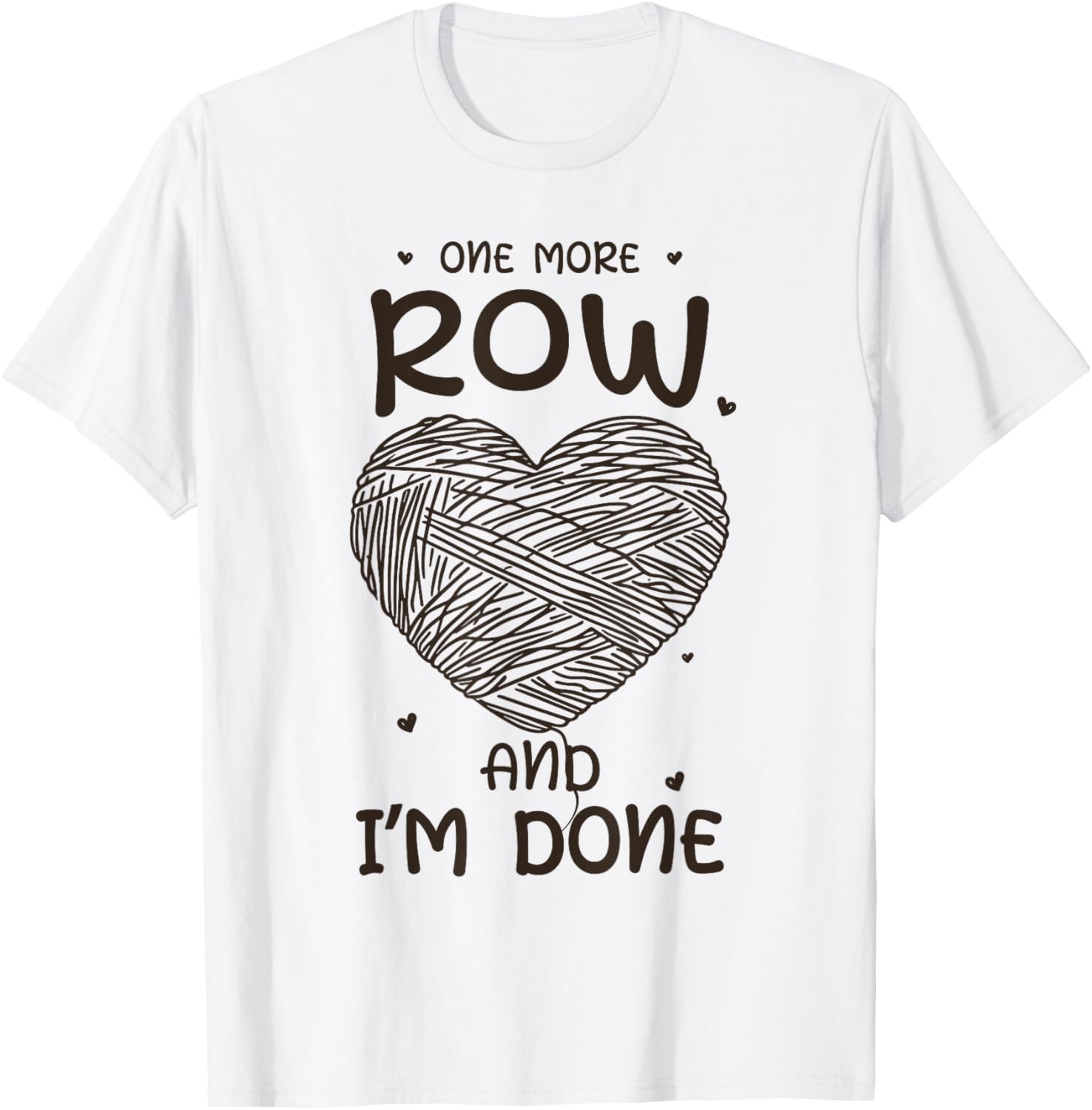 One More Row Sarcastic Yarn Crafting Funny Crochet