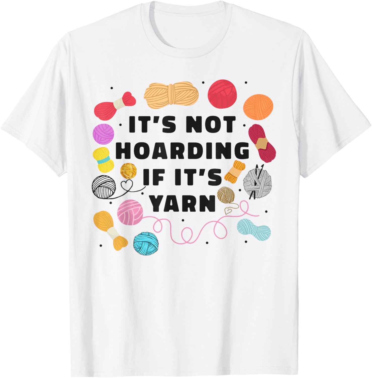 Crocheting Knitting It's Not Hoarding If It's Yarn