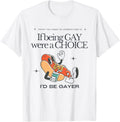 If Being Gay Were A Choice Id Be Gayer Funny Hotdog