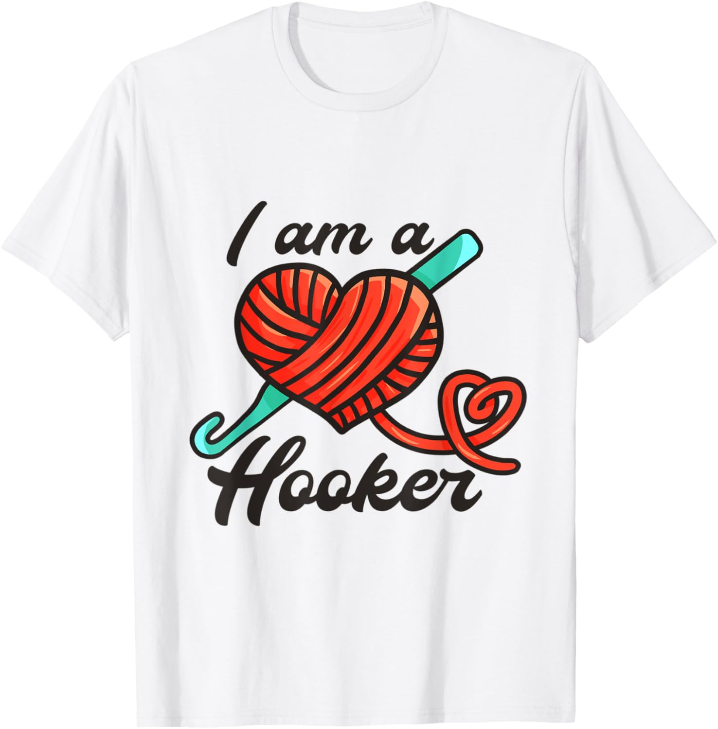 I Am A Hooker Crochet Crocheting Lover Yarn Dealer