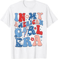 In My American Girl Era 4Th Of July Shirt Patriotic Girl