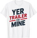 Yer Trailer Or Mine Funny Usa 4Th July White Trash Party