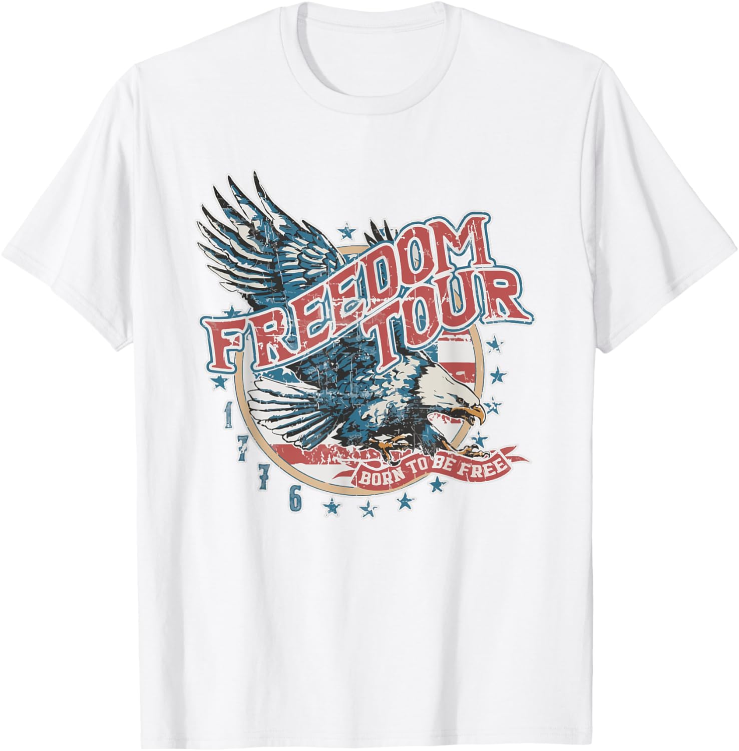 Freedom Tour Born To Be Free 4Th Of July 1776 Eagle Usa Flag