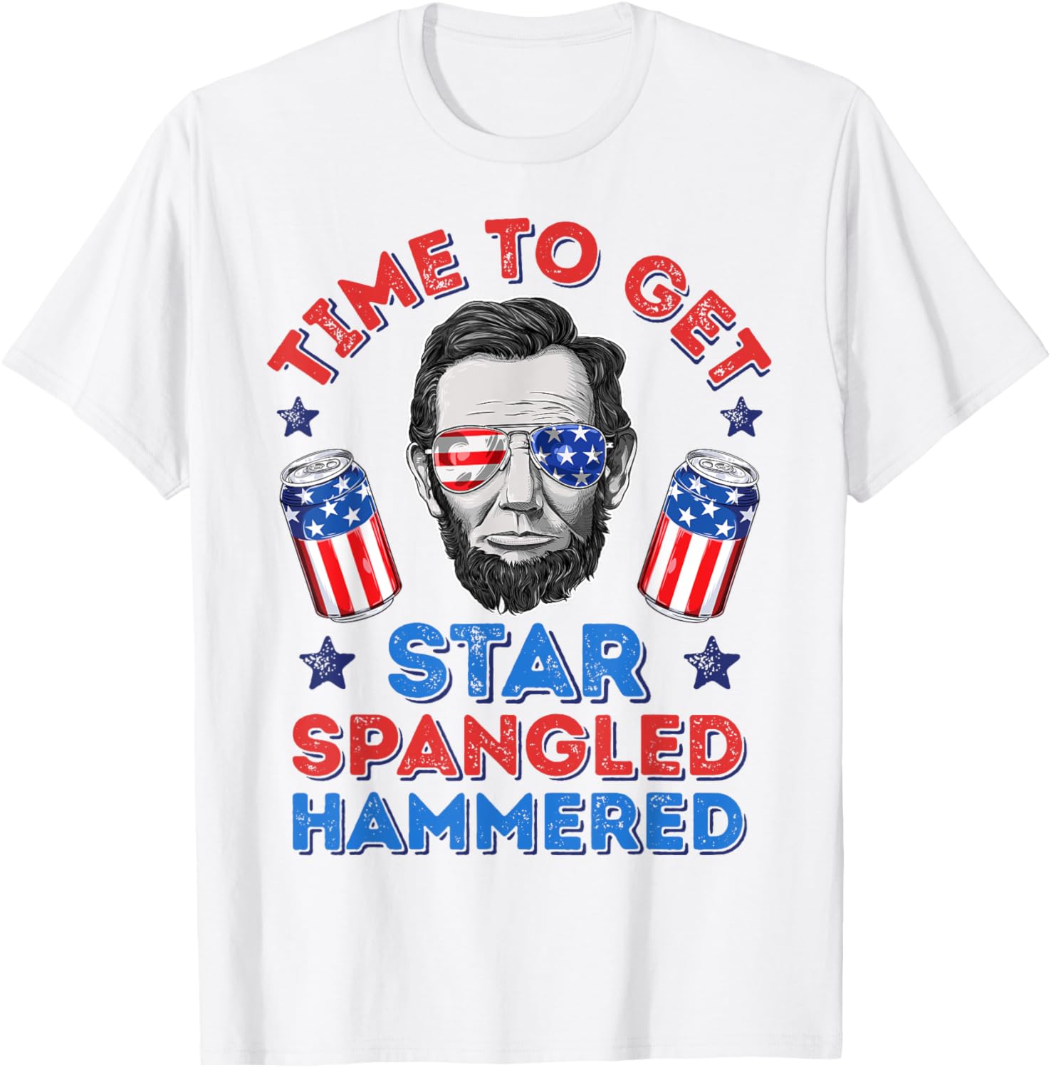 Time To Get Star Spangled Hammered 4Th Of July Men Lincoln