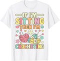 I'm Sitting Then I'm Crocheting Groovy Knitting Yarn Lover