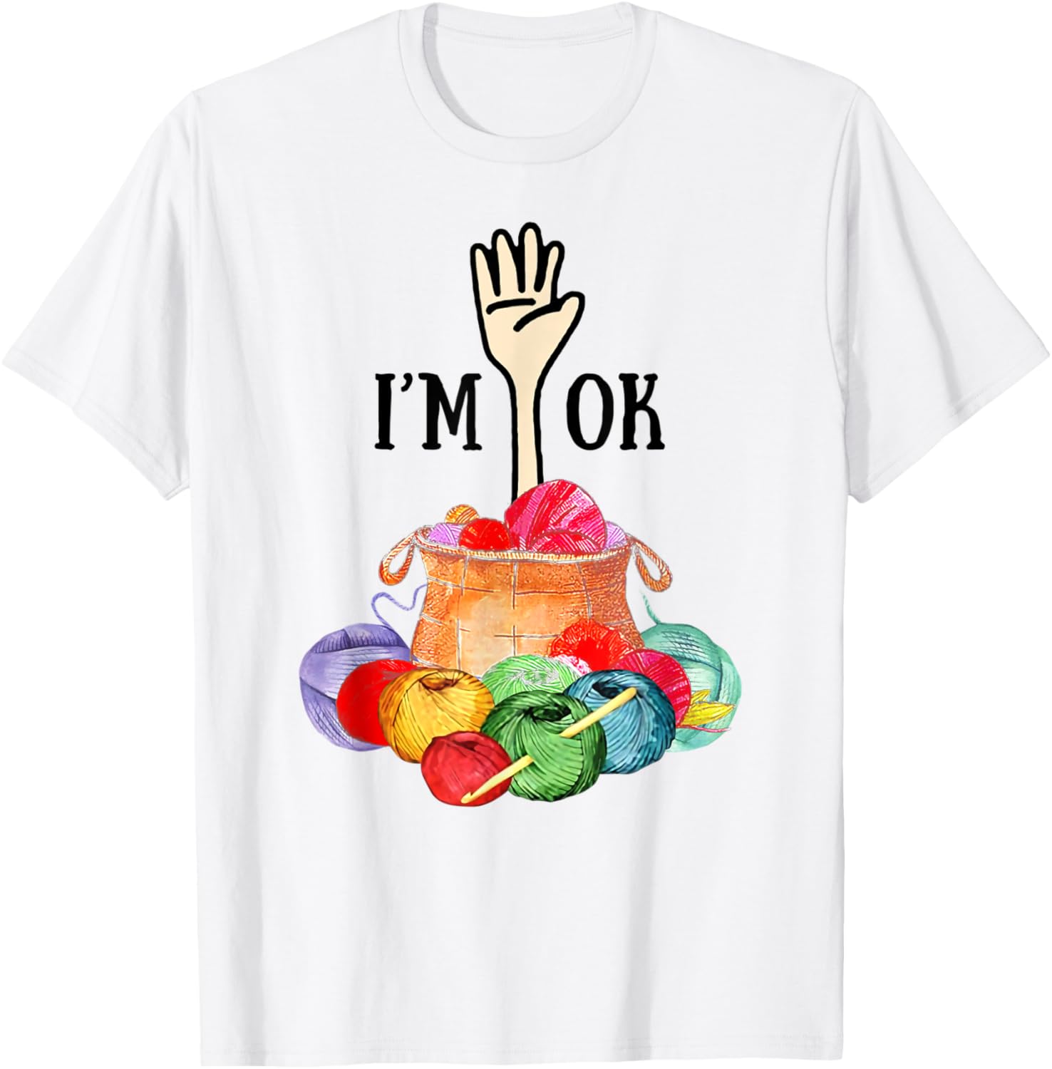 I'm Ok Crochet And Knitting Funny Crocheting Yarn T-Shirt