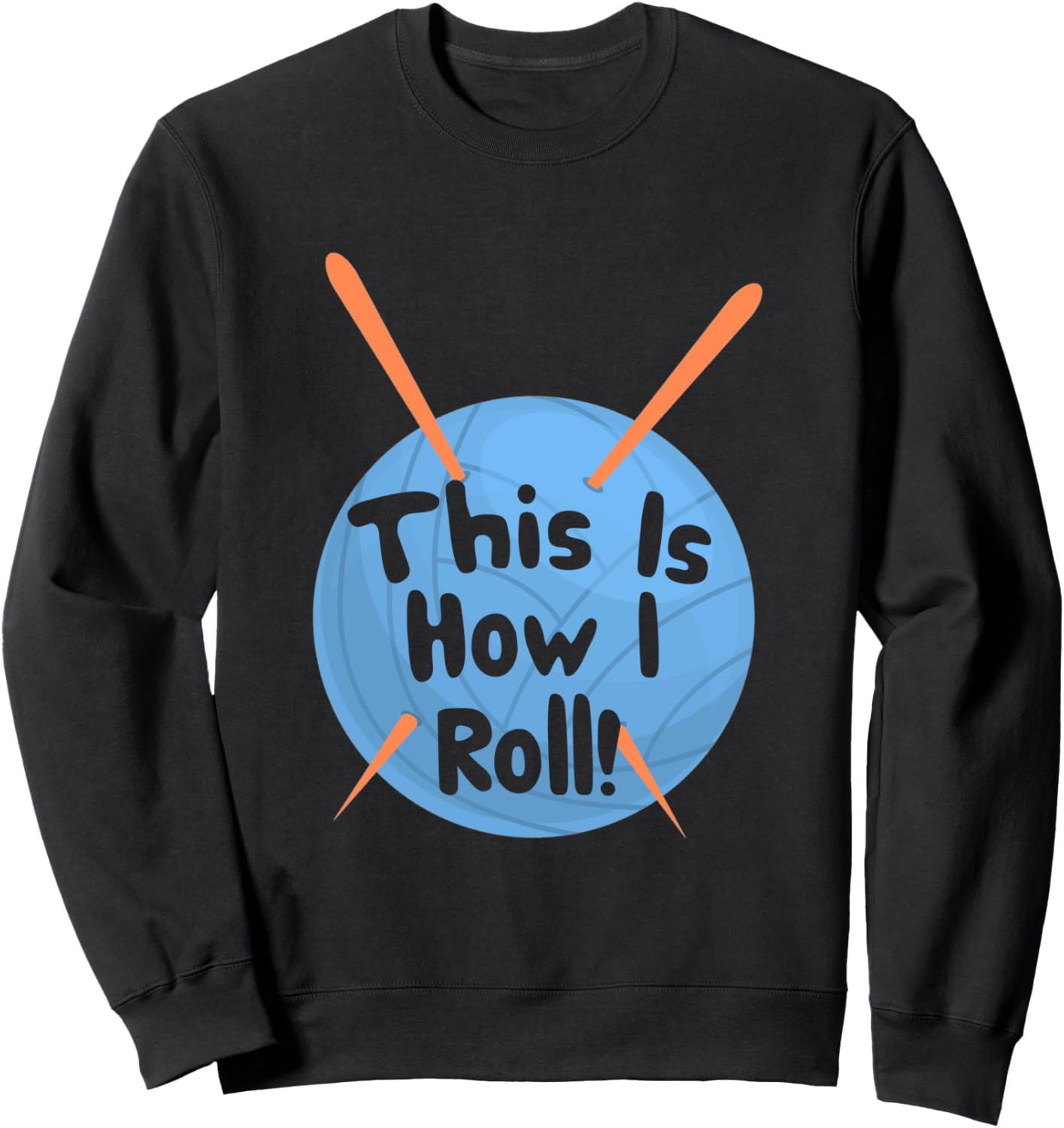 This Is How I Roll Funny Crochet Hook T-Shirt Yarn Sweatshirt