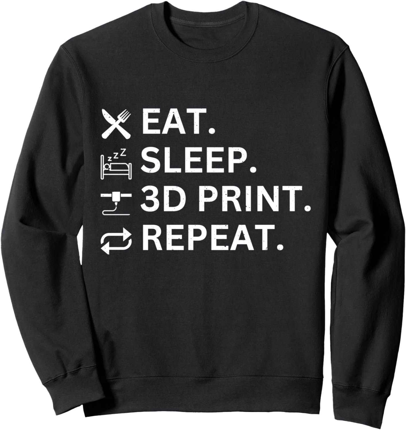 Fun T Shirt 3D Printing Eat Sleep 3D Print Repeat Sweatshirt