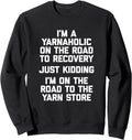 Funny Crochet Shirt: I'm A Yarnaholic T-Shirt Funny Yarn Sweatshirt