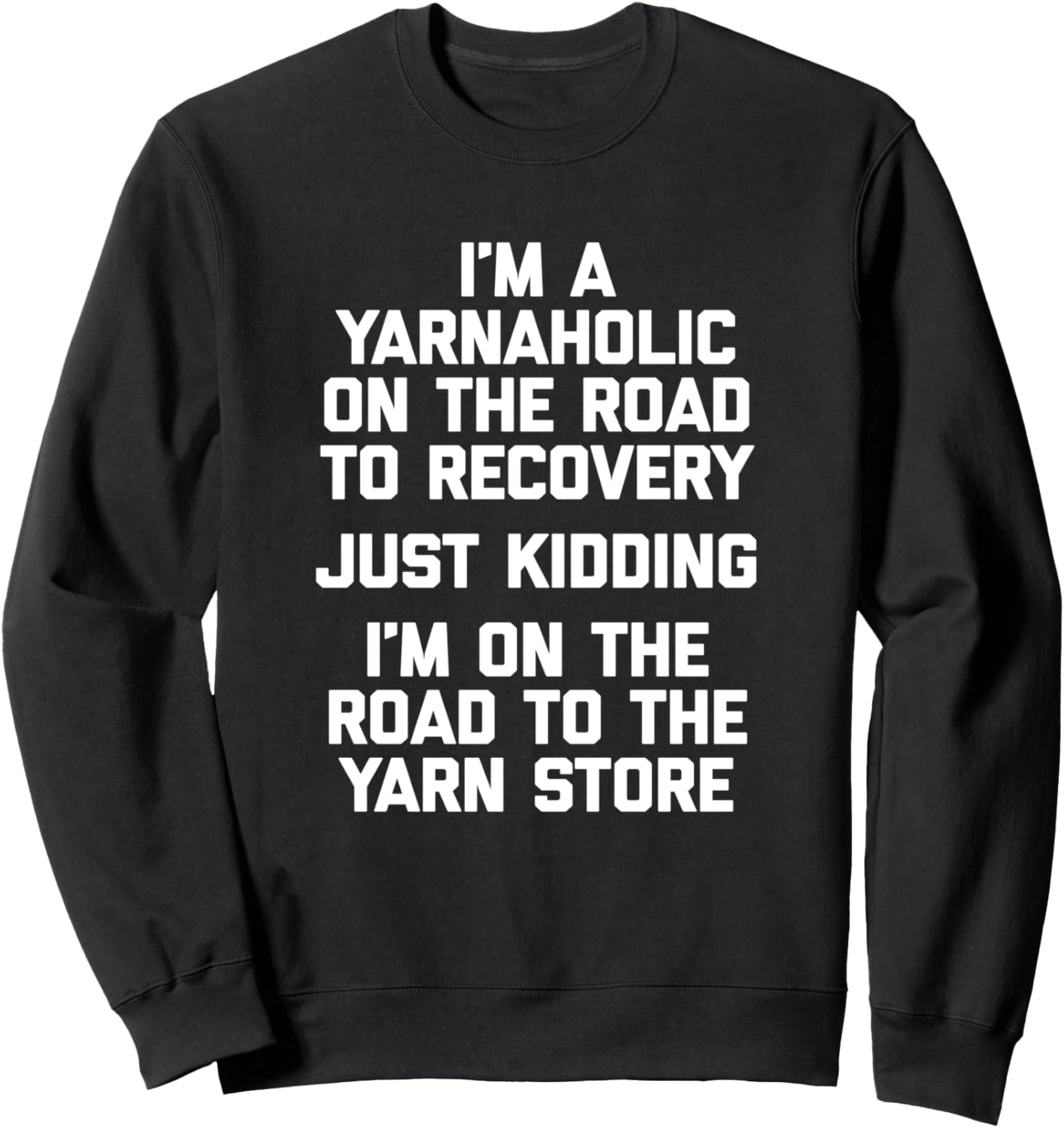 Funny Crochet Shirt: I'm A Yarnaholic T-Shirt Funny Yarn Sweatshirt