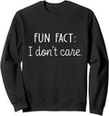 Fun Fact I Don't Care Funny Saying Sarcastic Quote IDGF Sweatshirt