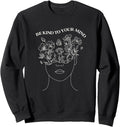 Be Kind To Your Mind Mental Health Awareness Self Love Sweatshirt