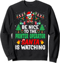 Be Nice To Printer Operator Santa Christmas Sweatshirt