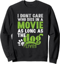 I Don Care Who Dies In A Movie Tshirt Printer Machine Sweatshirt