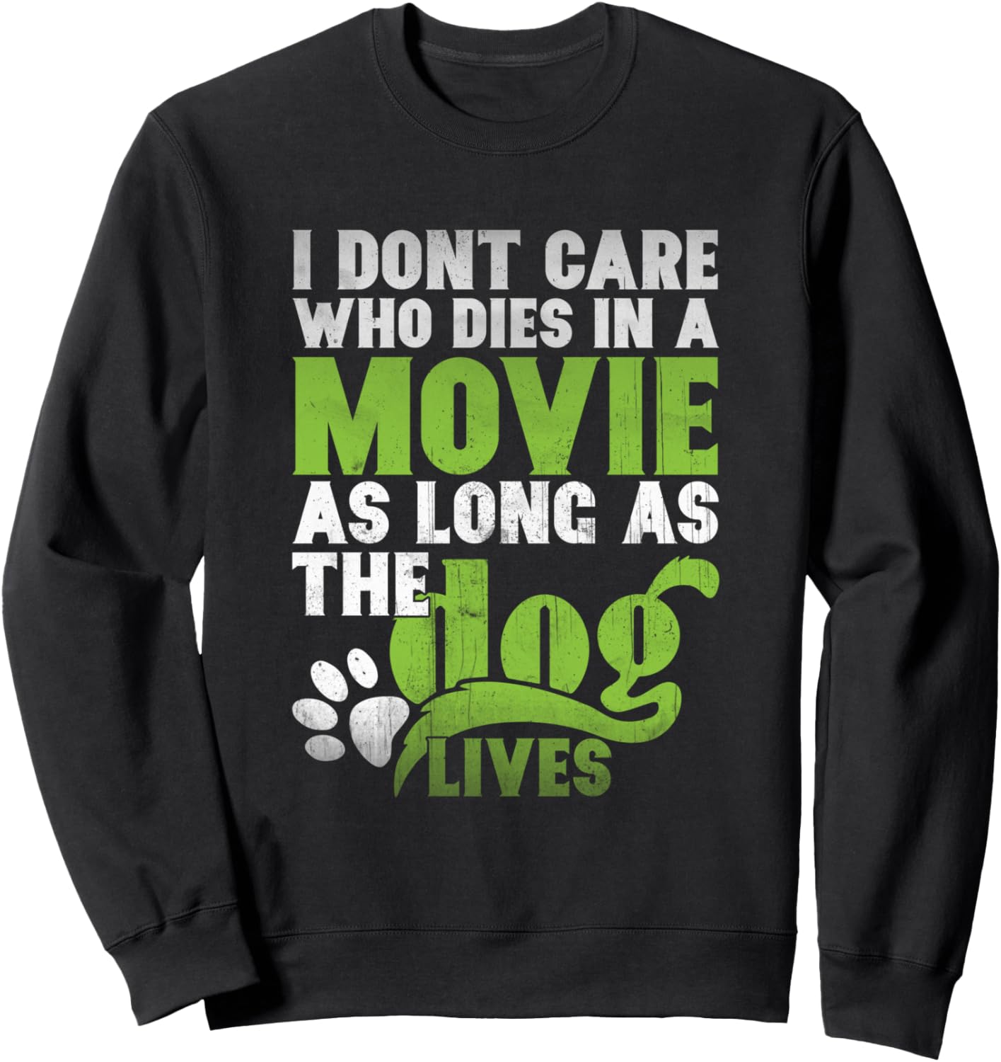 I Don Care Who Dies In A Movie Tshirt Printer Machine Sweatshirt