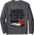 Easily Distracted by Yarn and Books Long Sleeve