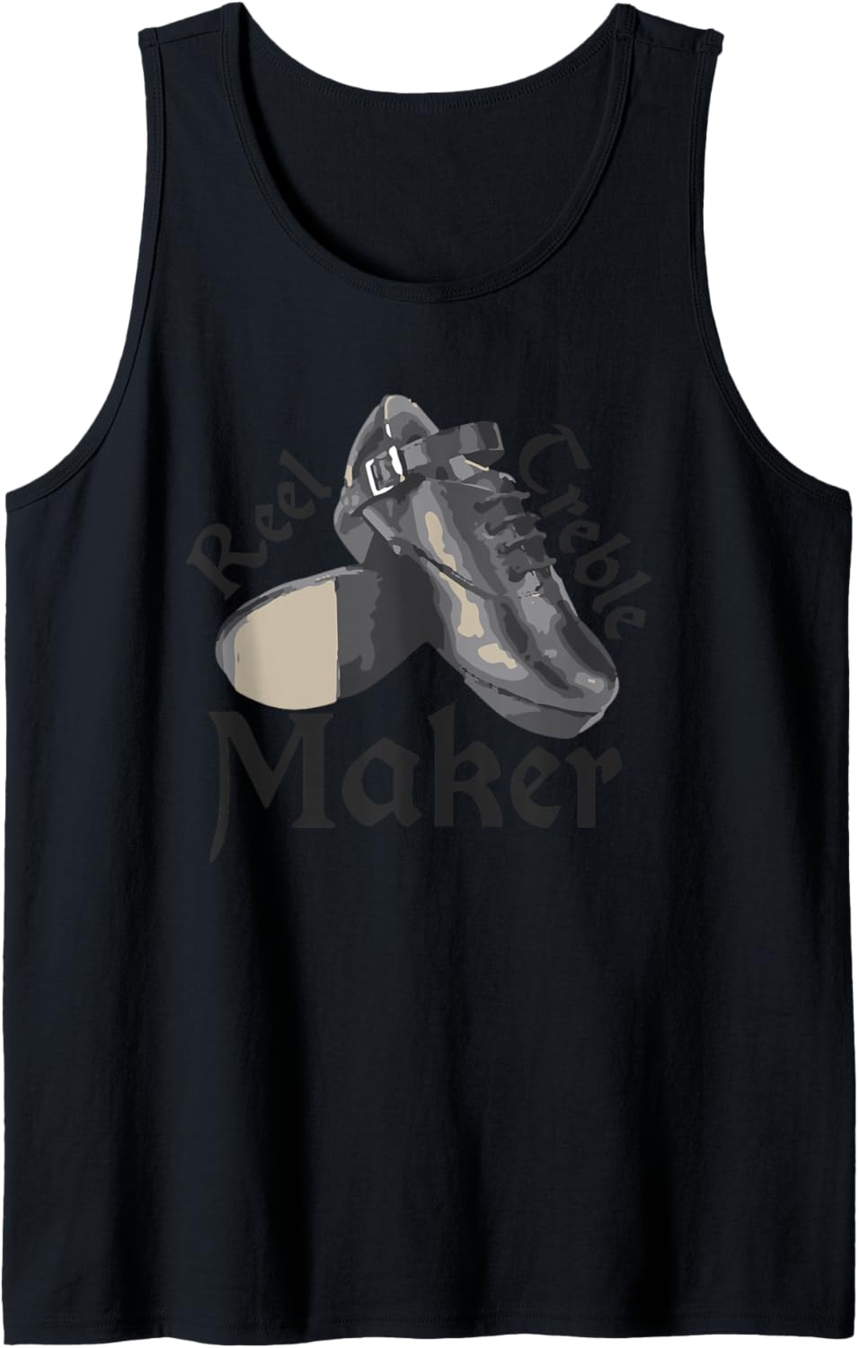 Reel Treble Maker T-Shirt, Irish Dancing Gifts, Hard Shoes Tank Top