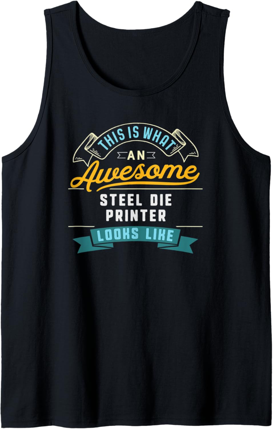 Funny Steel Die Printer Shirt Awesome Job Occupation Tank Top