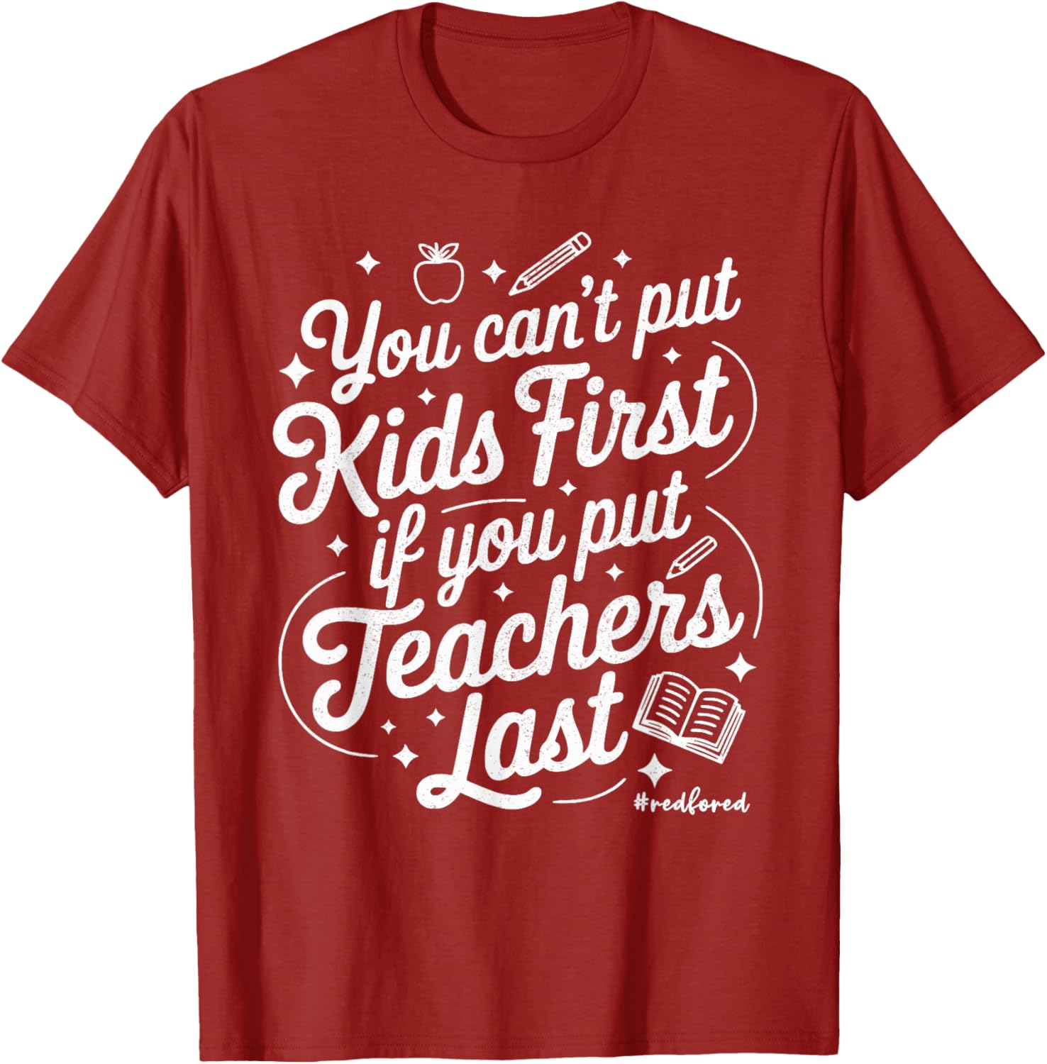You Cant Put Kids First If You Put Teachers Last Red For Ed