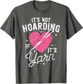 It's Not Hoarding Its Yarn Gift Women Yarn Knitter Knitting