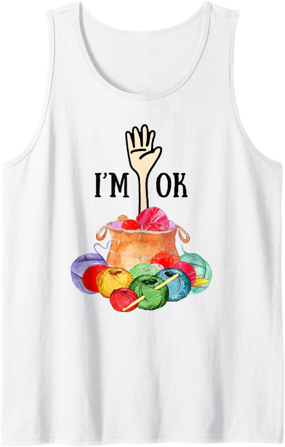 I'm Ok Crochet And Knitting Funny Crocheting Yarn T-Shirt Tank Top