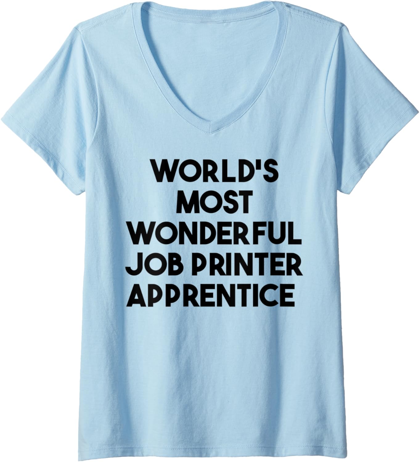 Womens Worlds Most Wonderful Job Printer Apprentice V Neck