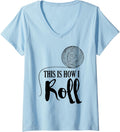 Womens This is How I Roll Shirt Yarn Knitting Gift V-Neck