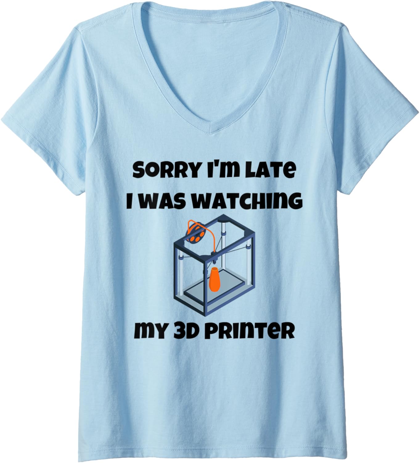 Womens Sorry Ia Late I Was Watching My 3D Printer Funny Sarcastic