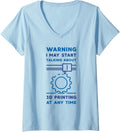 Warning I May Start Talking About 3D Printing Funny Printer V Neck