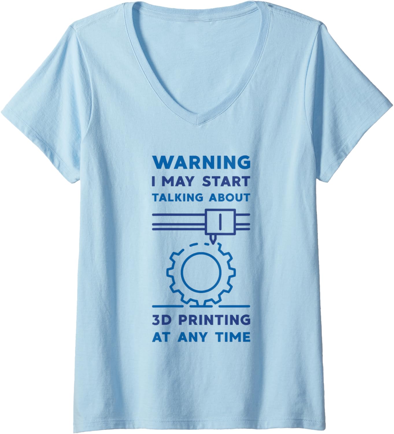 Warning I May Start Talking About 3D Printing Funny Printer V Neck
