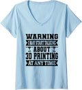 Womens Warning I May Start Talking About 3D Printing 3D Printer V