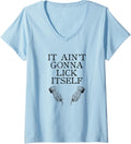 Womens It Aint Gonna Lick Itself Crude Funny V Neck